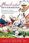 Presidential Diversions Presidents at Play from George Washington to George W Bush