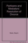 Partisans and Mediators The Resolution of Divorce Disputes