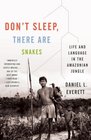 Don't Sleep There Are Snakes Life and Language in the Amazonian Jungle