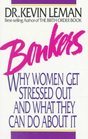 Bonkers Why Women Get Stressed Out and What They Can Do About It