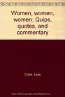 Women, women, women: Quips, quotes, and commentary