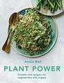 Plant Power Proteinrich recipes for vegetarians and vegans