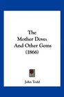 The Mother Dove And Other Gems