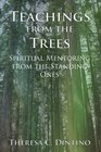 Teachings from the Trees Spiritual Mentoring from the Standing Ones