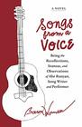 Songs from a Voice Being the Recollections Stanzas and Observations of Abe Runyan Song Writer and Performer