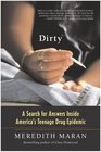 Dirty  A Search for Answers Inside America's Teenage Drug Epidemic
