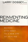 Reinventing Medicine Beyond MindBody to a New Era of Healing
