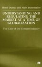 Understanding and Regulating the Market At A Time of Globalization  The Case of the Cement Industry