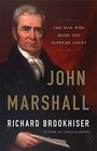 John Marshall The Man Who Made the Supreme Court