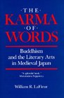 The Karma of Words Buddhism and the Literary Arts in Medieval Japan
