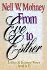 From Eve to Esther Letting Old Testament Women Speak to Us