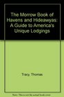 The Morrow Book of Havens and Hideawyas A Guide to America's Unique Lodgings