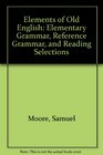 Elements of Old English Elementary Grammar Reference Grammar and Reading Selections