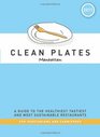Clean Plates Manhattan 2011 A Guide to the Healthiest Tastiest and Most Sustainable Restaurants for Vegetarians and Carnivores