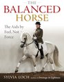 The Balanced Horse The Aids by Feel Not Force