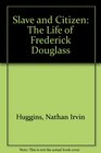 Slave and Citizen The Life of Frederick Douglass