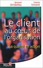 Le client au cur de l'organisation  La qualit en action