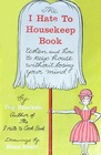 The I Hate to Housekeep Book