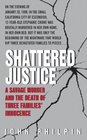 Shattered Justice  A Savage Murder and the Death of Three Families' Innocence