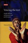 Voicing the Text South African Oral Poetry and Performance