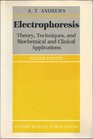 Electrophoresis Theory Techniques and Biochemical and Clinical Applications