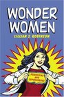 Wonder Women Feminisms and Superheroes