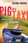 Pig in a Taxi and Other African Adventures