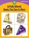 Artfully Altered: Books, Tins, Toys & More (Easy-Does-It Serues)
