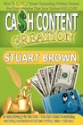 Cash Content Creation  How To EASILY Create Compelling Written Content For Your Websites That Your Visitors Will LOVE