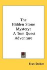 The Hidden Stone Mystery A Tom Quest Adventure