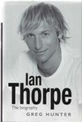 Ian Thorpe The Biography