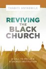 Reviving the Black Church New Life for a Sacred Institution