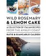 Wild Rosemary and Lemon Cake A Collection of Italian Recipes from the Amalfi Coast