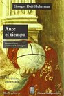 Ante El Tiempo/ Before Time Historia Del Arte Y Anacronismo De Las Imagenes