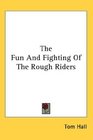 The Fun And Fighting Of The Rough Riders