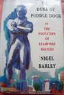 The Duke of Puddledock Travels in the Footsteps of Stamford Raffles