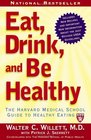 Eat, Drink, and Be Healthy : The Harvard Medical School Guide to Healthy Eating
