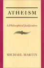 Atheism A Philosophical Justification