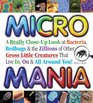 Micro Mania A Really CloseUp Look at Bacteria Bedbugs and the Zillions of Other Gross Little Creatures That Live In On and All Around You