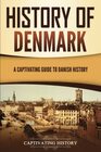 History of Denmark A Captivating Guide to Danish History