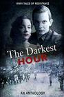 The Darkest Hour WWII Tales of Resistance