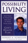 Possibility Living Add years to your life and to your years with God's Health Plan