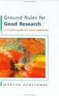 Ground Rules for Good Research A 10 Point Guide for Social Researchers