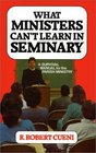 What Ministers Can't Learn in Seminary A Survival Manual for the Parish Ministry