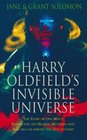 Harry Oldfield's Invisible Universe The Story of One Man's Search for the Healing Methods That Will Help Us Survive the 21st Century