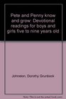 Pete and Penny know and grow Devotional readings for boys and girls five to nine years old