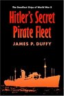 Hitler's Secret Pirate Fleet The Deadliest Ships of World War II