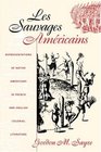 Les Sauvages Americains Representations of Native Americans in French and English Colonial Literature