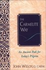 The Carmelite Way An Ancient Path for Today's Pilgrim