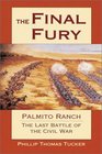 The Final Fury Palmito Ranch the Last Battle of the Civil War
